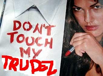 DON’T TOUCH MY …TRUDEL